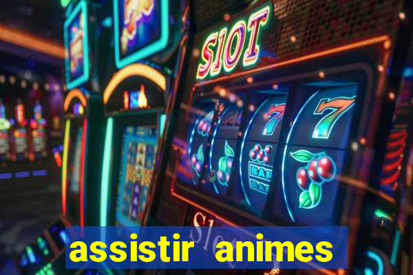 assistir animes online dublado